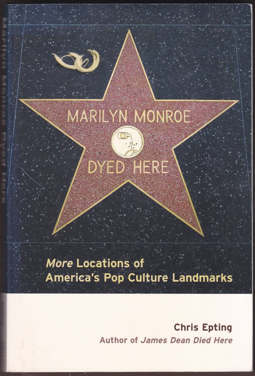 MARILYN MONROE DYED HERE (SIGNED) More Locations of America's Pop Culture Landmarks