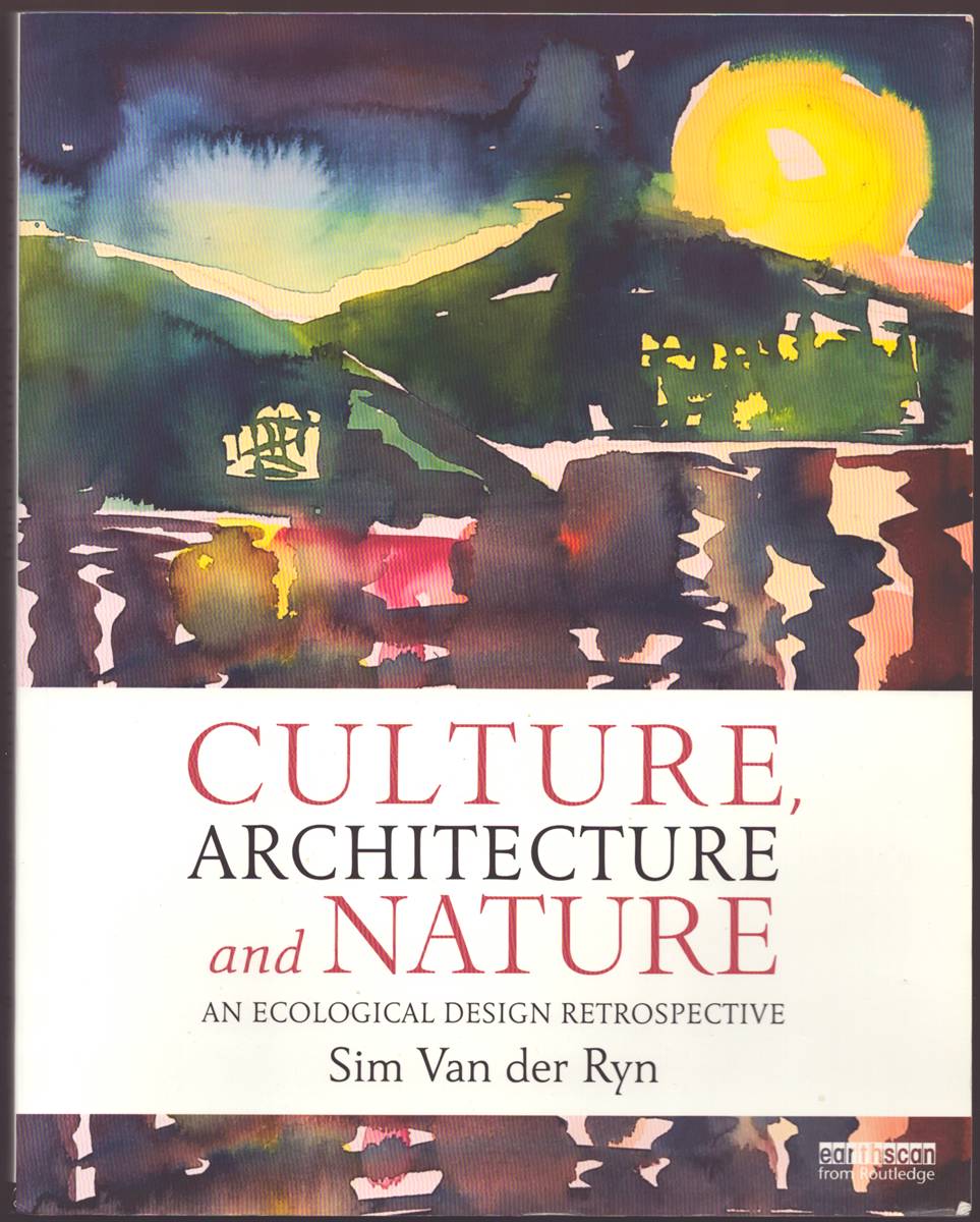 CULTURE, ARCHITECTURE AND NATURE An Ecological Design Retrospective