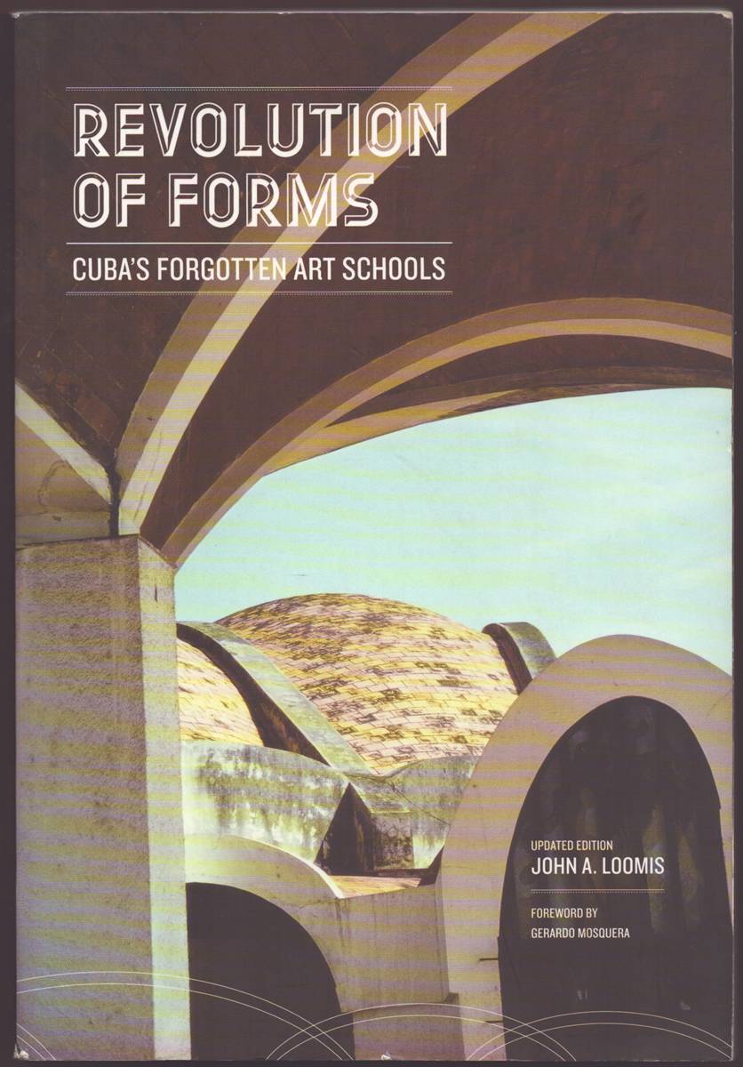 REVOLUTION OF FORMS UPDATED EDITION Cuba's Forgotten Art Schools