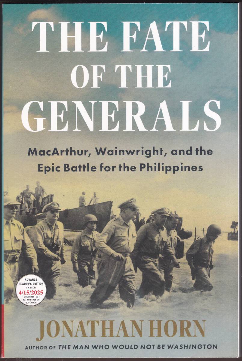 THE FATE OF THE GENERALS MacArthur, Wainwright, and the Epic Battle for the Philippines
