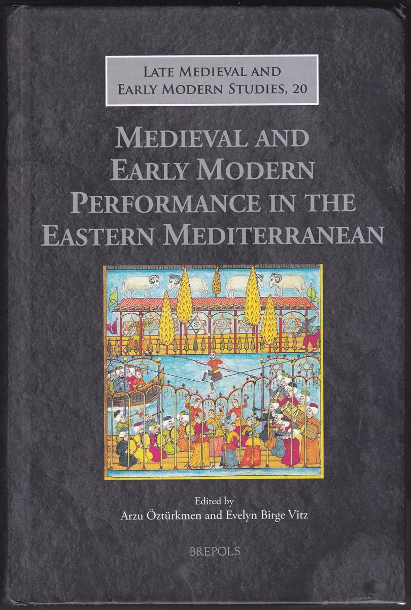 MEDIEVAL AND EARLY MODERN PERFORMANCE IN THE EASTERN MEDITERRANEAN