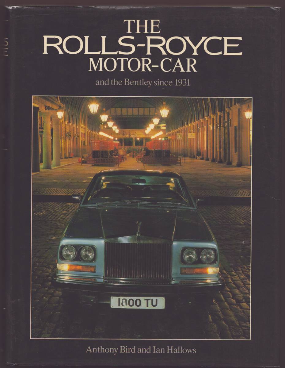 THE ROLLS-ROYCE MOTOR CAR AND THE BENTLEY SINCE 1931