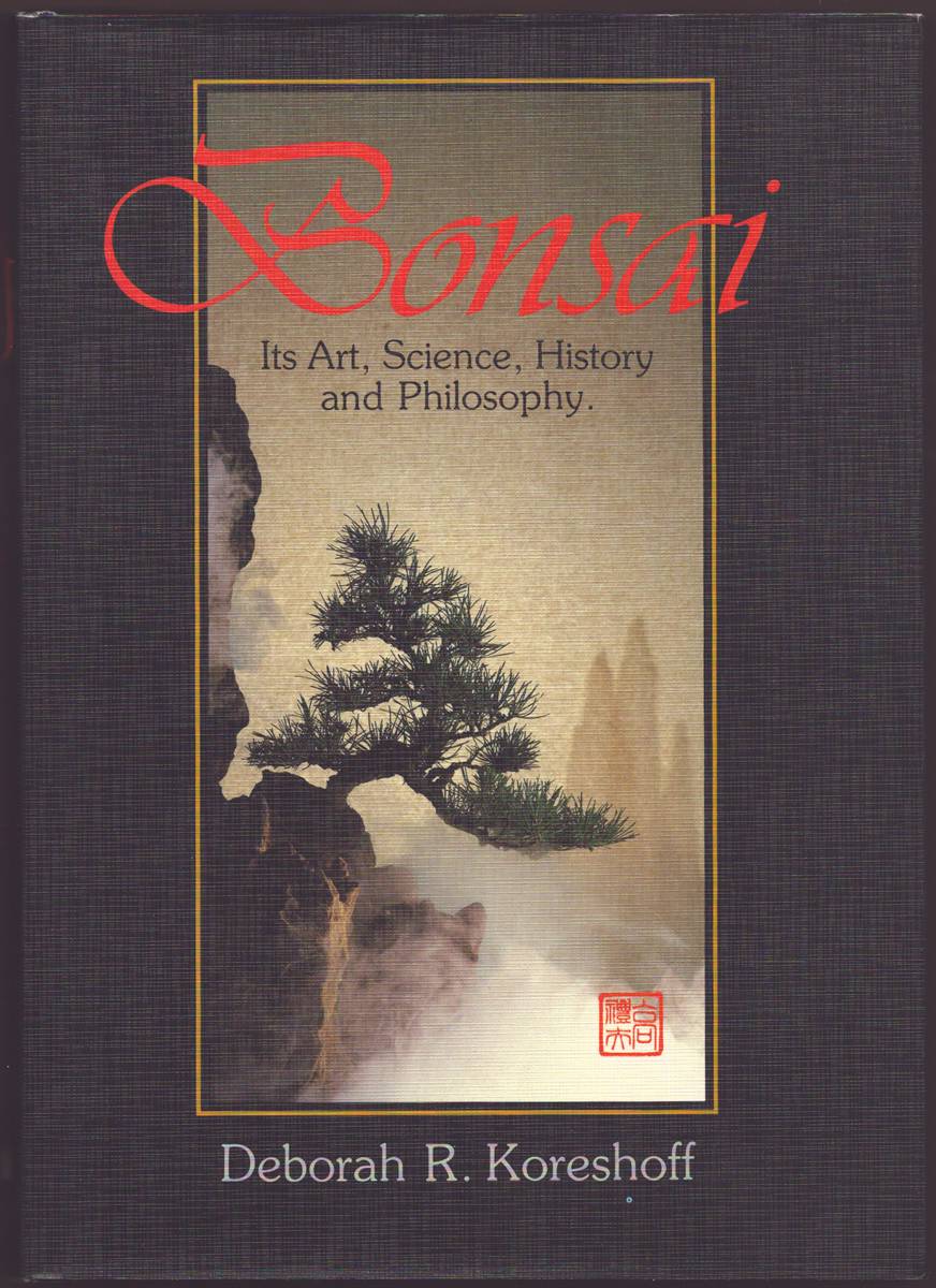 BONSAI Its Art, Science, History and Philosophy
