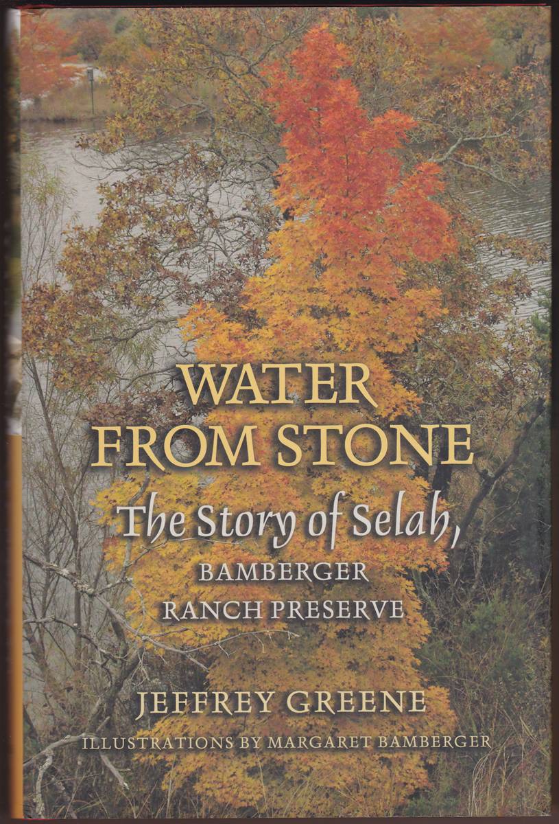WATER FROM STONE The Story of Selah, Bamberger Ranch Preserve