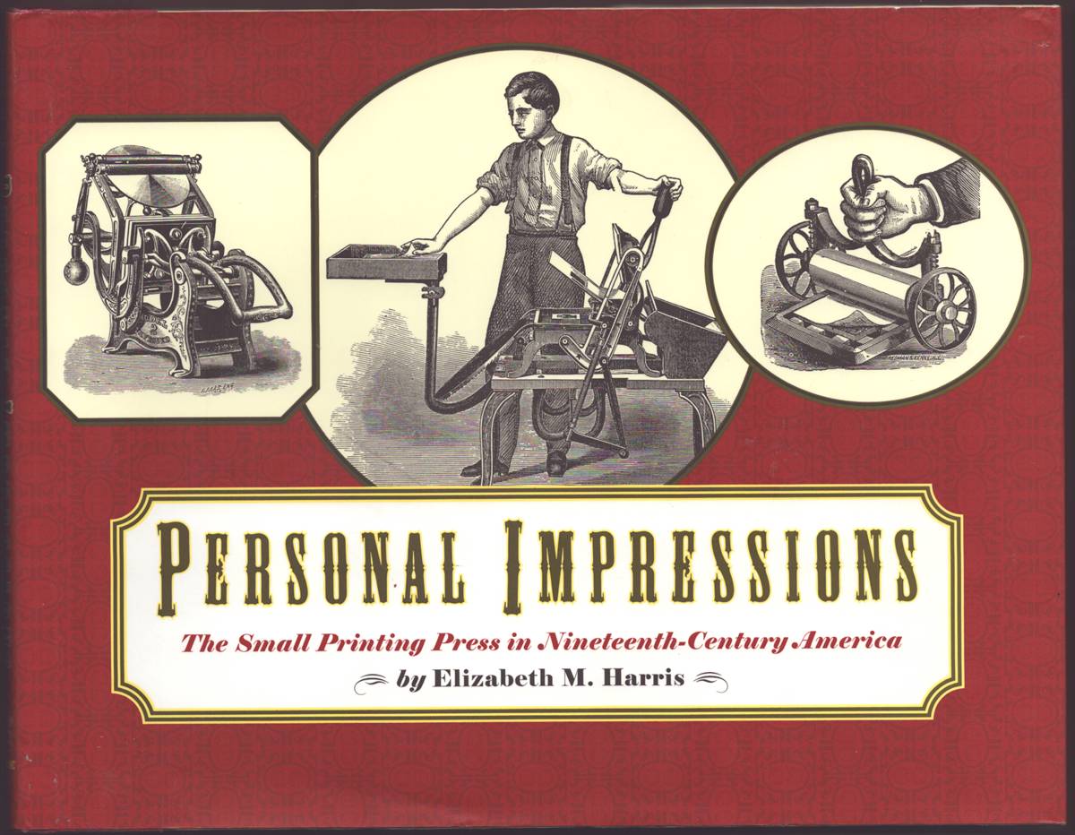 PERSONAL IMPRESSIONS The Small Printing Press in Nineteenth-Century America