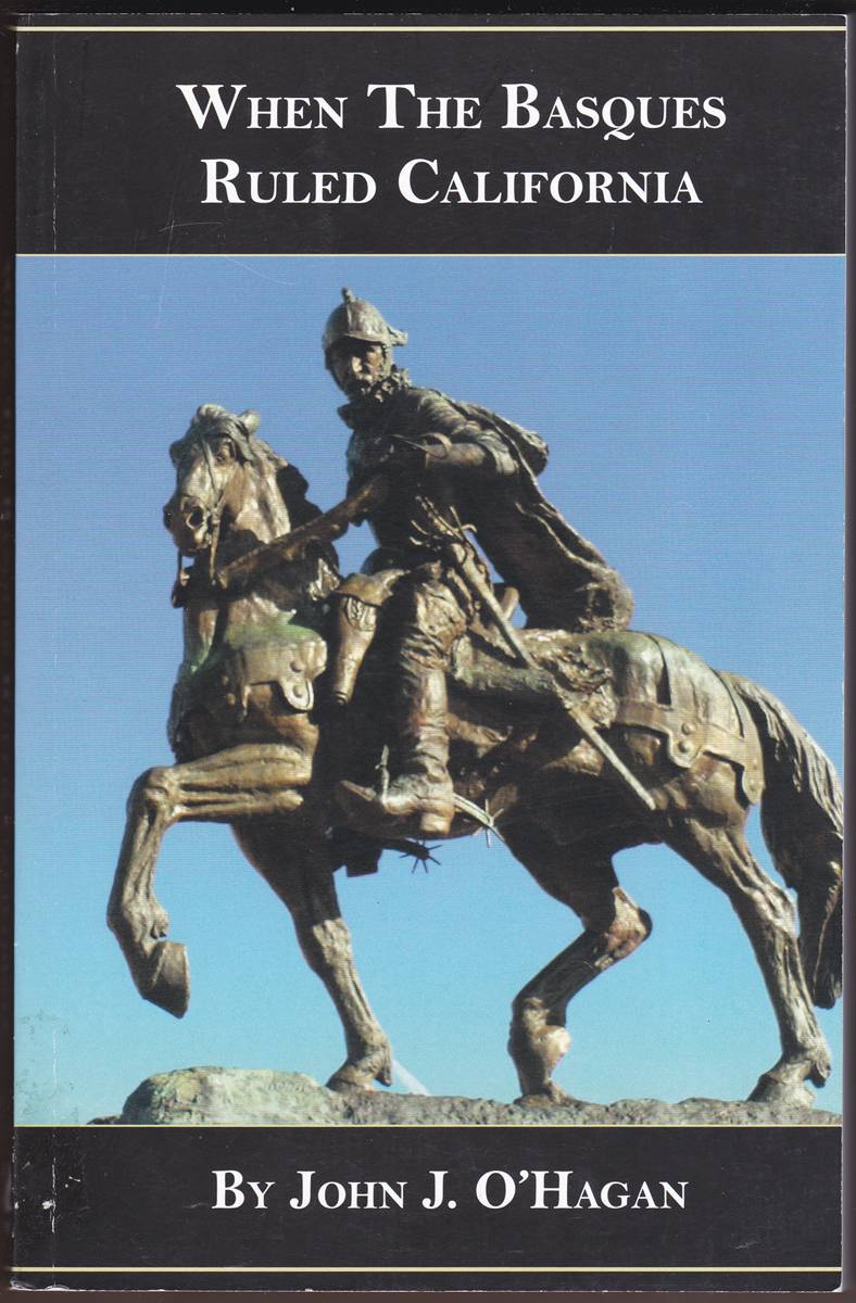 Image for WHEN THE BASQUES RULED CALIFORNIA 1784-1834 (SIGNED) WHEN THE BASQUES RULED CALIFORNIA 1784-1834 (SIGNED)