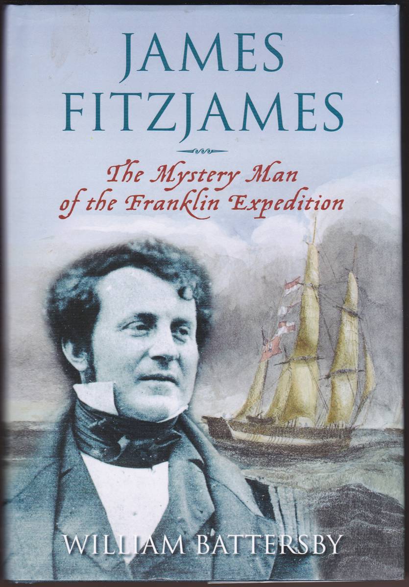 Image for JAMES FITZJAMES The Mystery Man of the Franklin Expedition JAMES FITZJAMES The Mystery Man of the Franklin Expedition