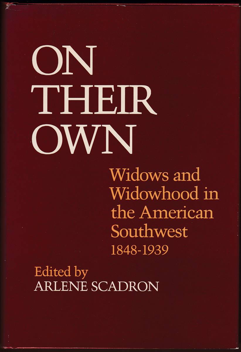 Image for ON THEIR OWN Widows and Widowhood in the American Southwest 1848-1939 ON THEIR OWN Widows and Widowhood in the American Southwest 1848-1939
