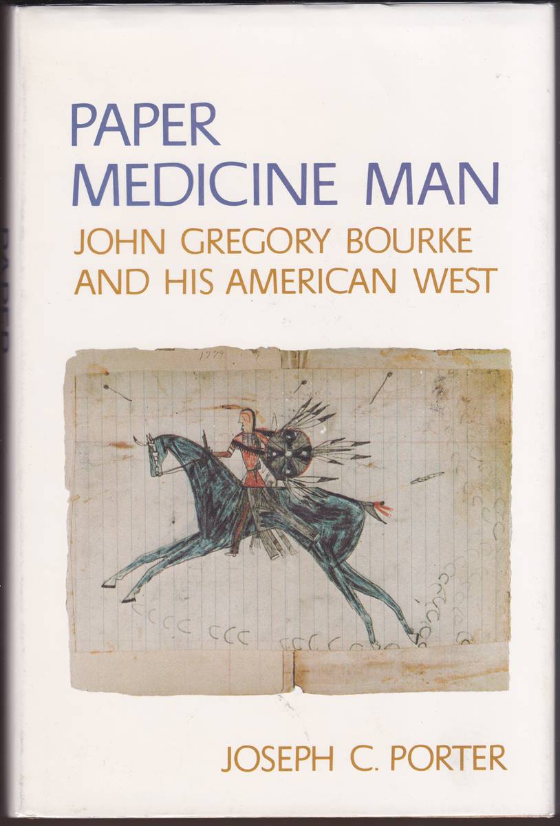 Image for PAPER MEDICINE MAN: JOHN GREGORY BOURKE AND HIS AMERICAN WEST PAPER MEDICINE MAN: JOHN GREGORY BOURKE AND HIS AMERICAN WEST