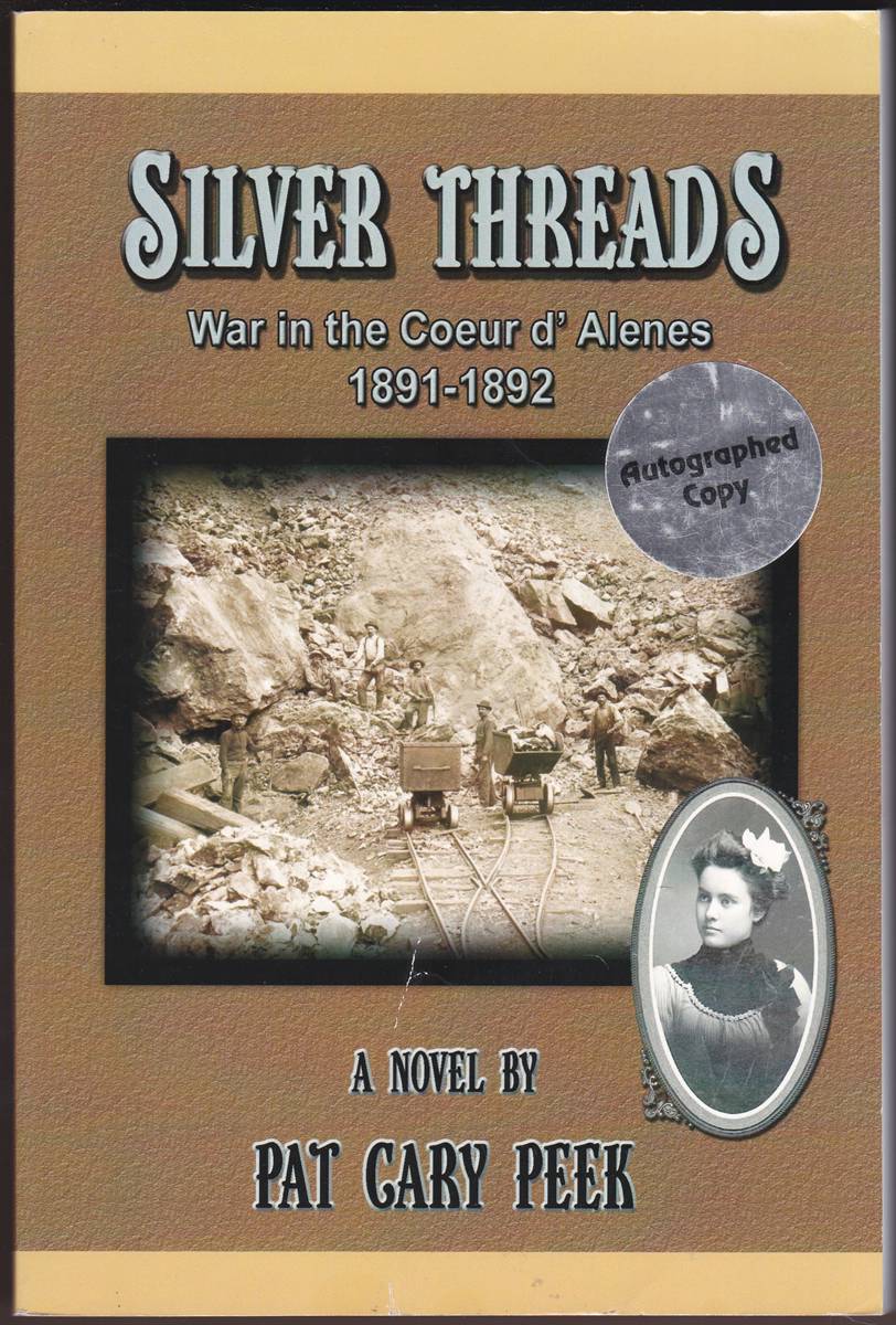 Image for SILVER THREADS (SIGNED) War in the Coeur D' Alenes 1891-1892 SILVER THREADS (SIGNED) War in the Coeur D' Alenes 1891-1892