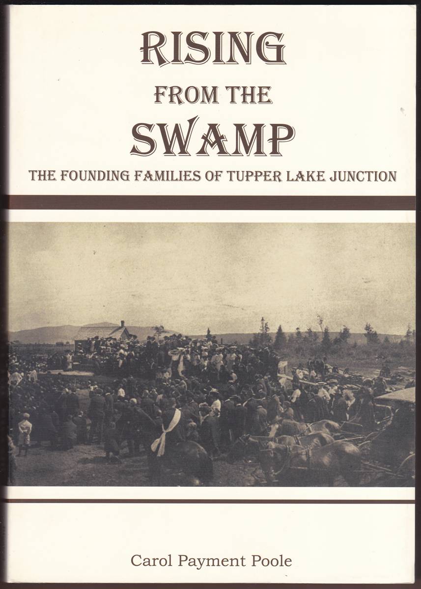 Image for RISING FROM THE SWAMP The Founding Families of Tupper Lake Junction RISING FROM THE SWAMP The Founding Families of Tupper Lake Junction