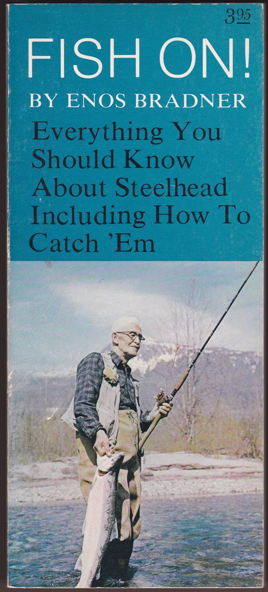 FISH ON! EVERYTHING YOU SHOULD KNOW ABOUT STEELHEAD INCLUDING HOW TO CATCH 'EM