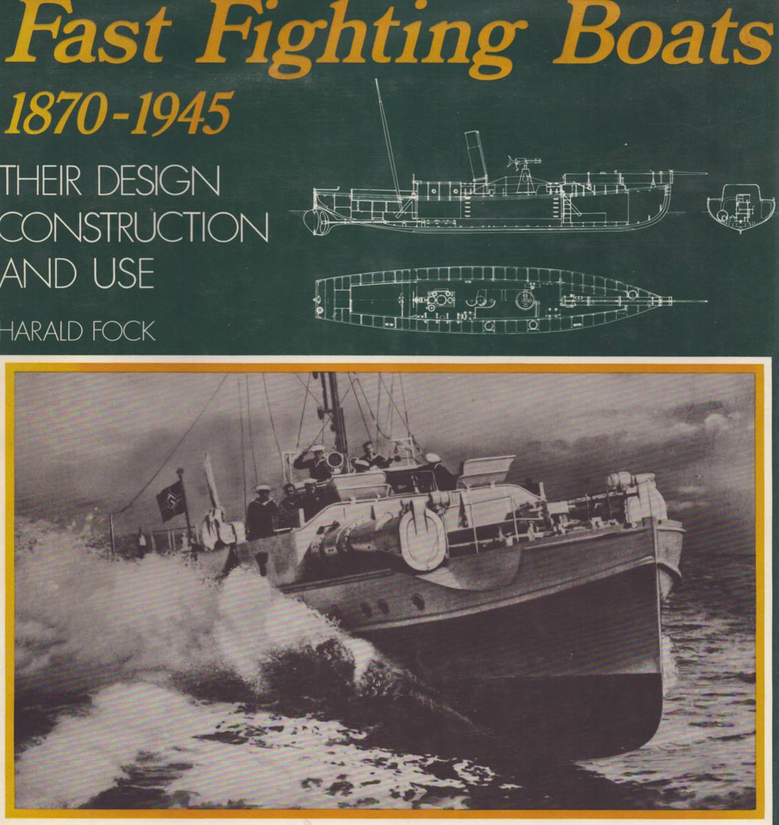 FAST FIGHTING BOATS, 1870-1945 Their Design, Construction, and Use