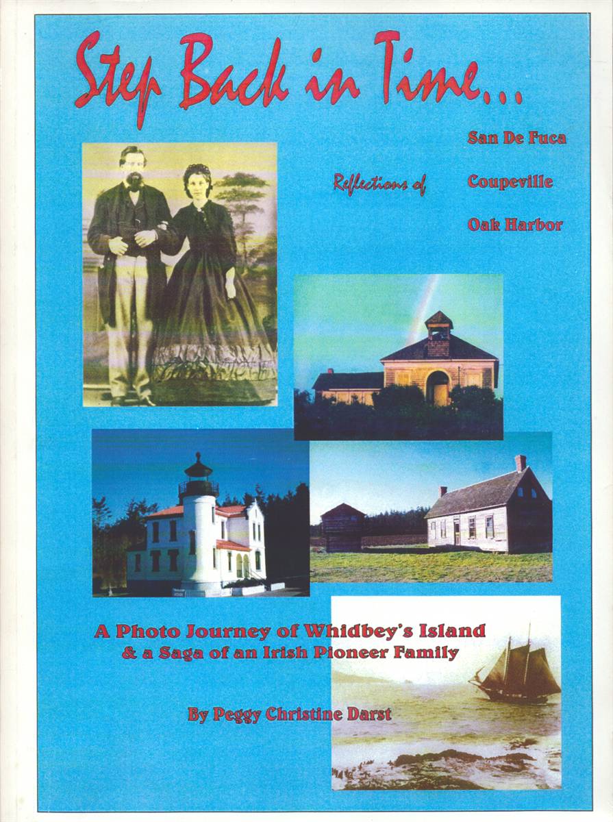 STEP BACK IN TIME.A PHOTO JOURNEY OF WHIDBEY'S ISLAND & SAGA OF AN IRISH PIONEER FAMILY (SIGNED)
