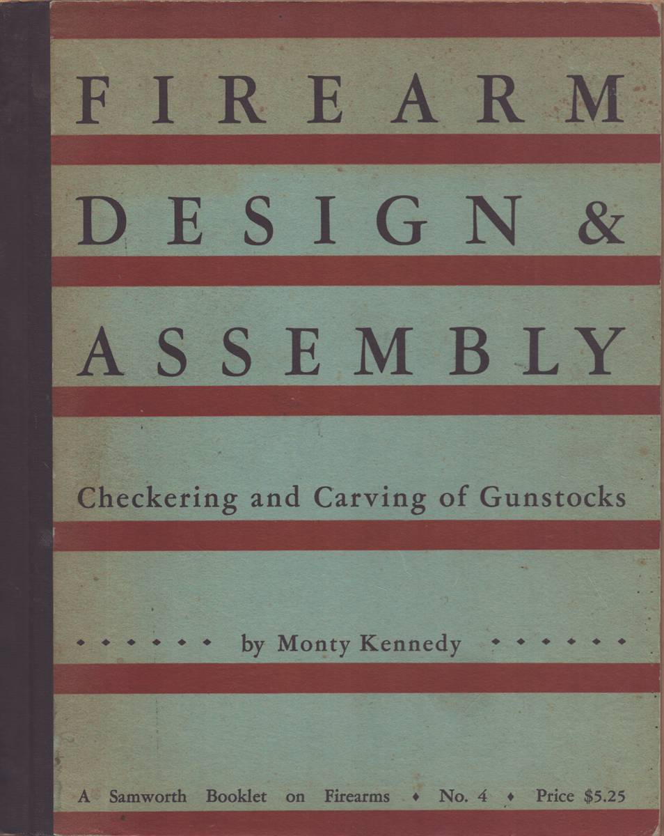 THE CHECKERING AND CARVING OF GUNSTOCKS The Fourth Booklet of a Series on the Design and Assembly of Custom-Built Firearms