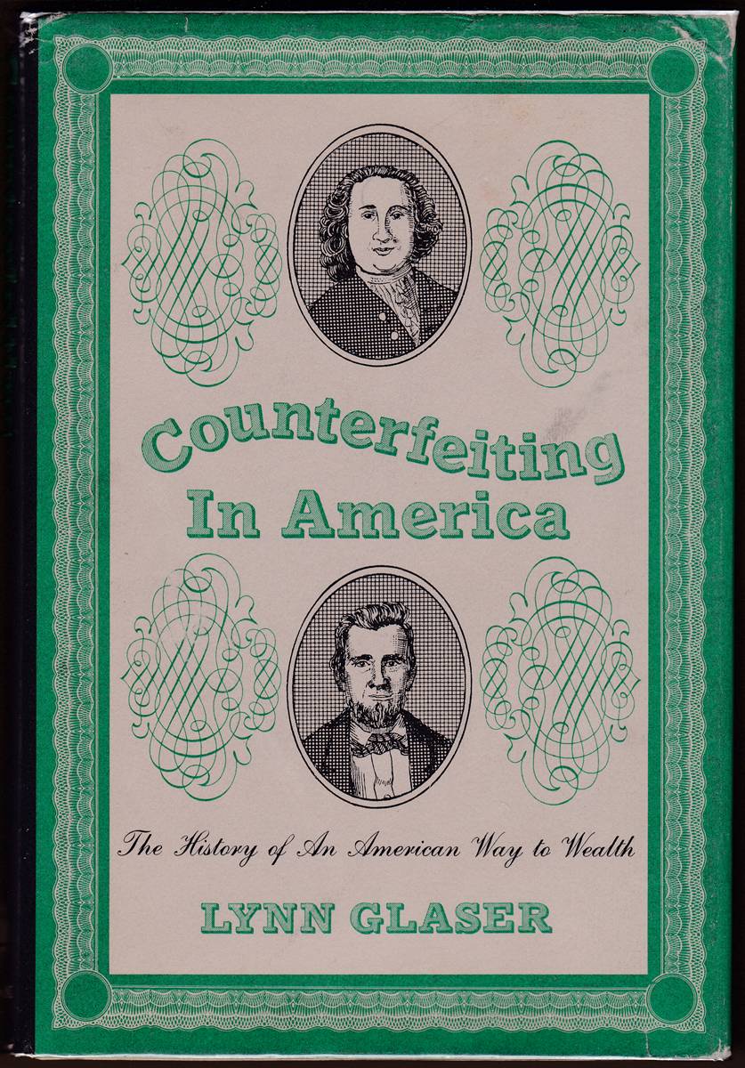 COUNTERFEITING IN AMERICA The History of an American Way to Wealth