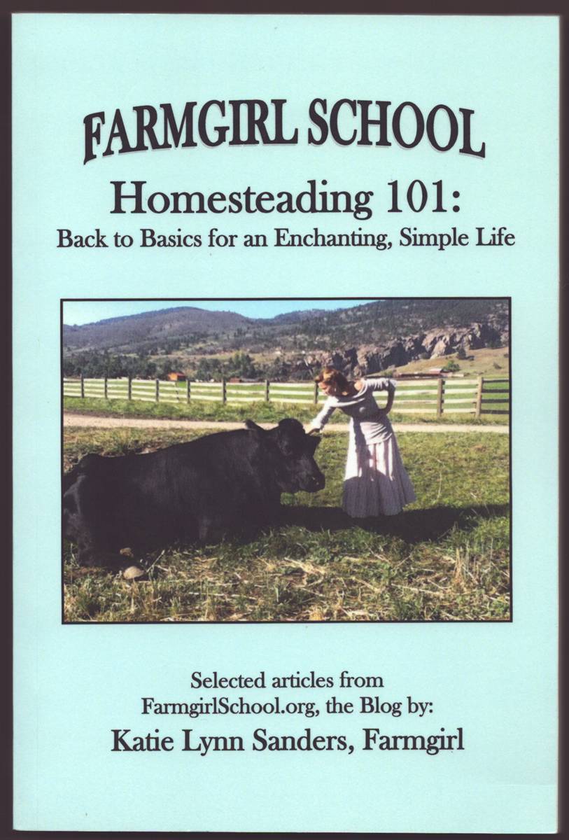 FARMGIRL SCHOOL HOMESTEADING 101: Back to Basics for an Enchanting, Simple Life