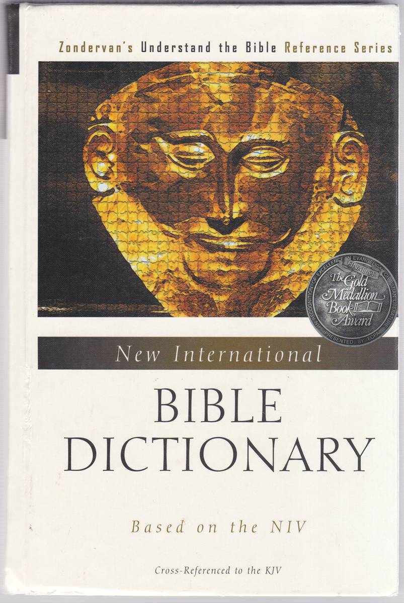 NEW INTERNATIONAL BIBLE DICTIONARY Based on the NIV