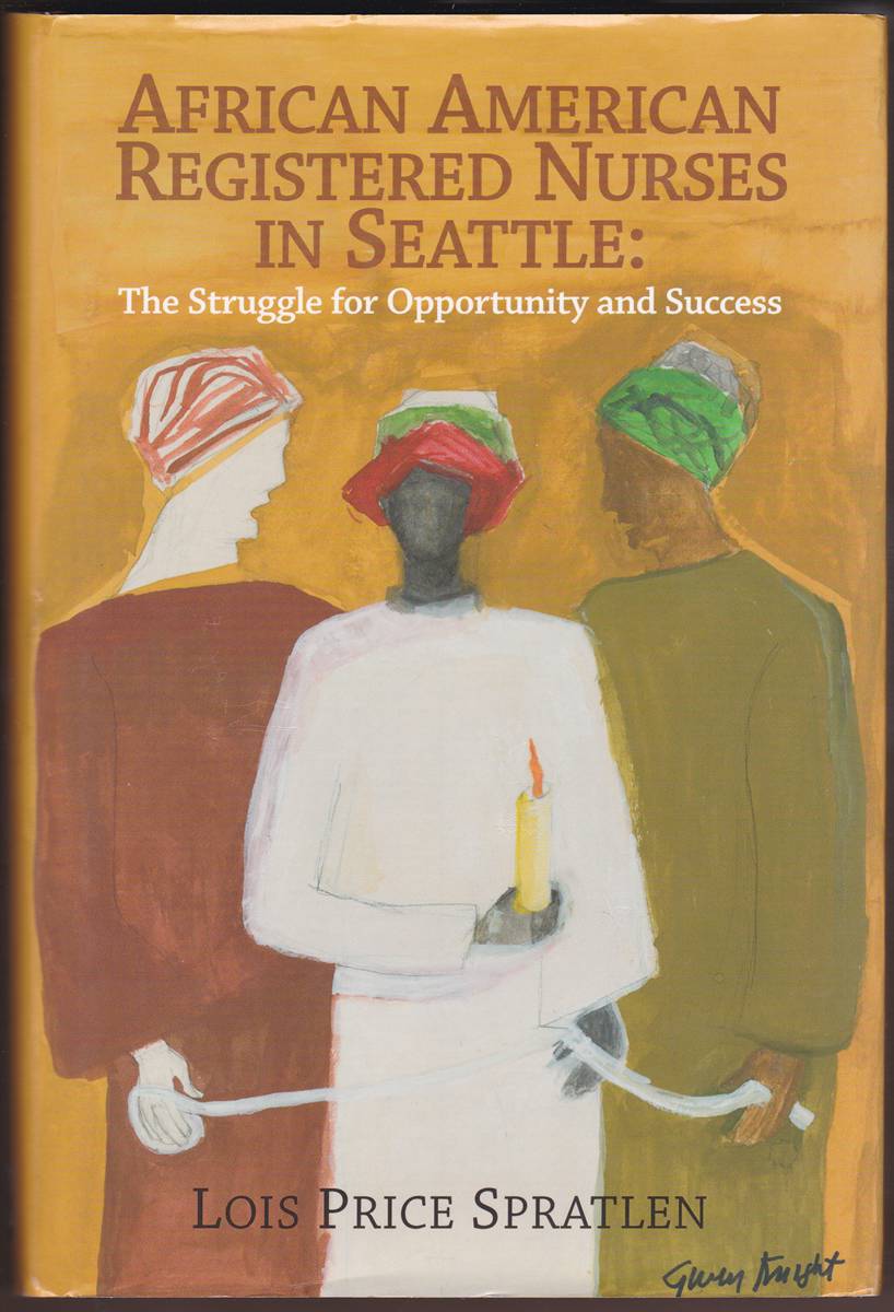 AFRICAN AMERICAN REGISTERED NURSES IN SEATTLE (SIGNED) The Struggle for Oppportunity and Success