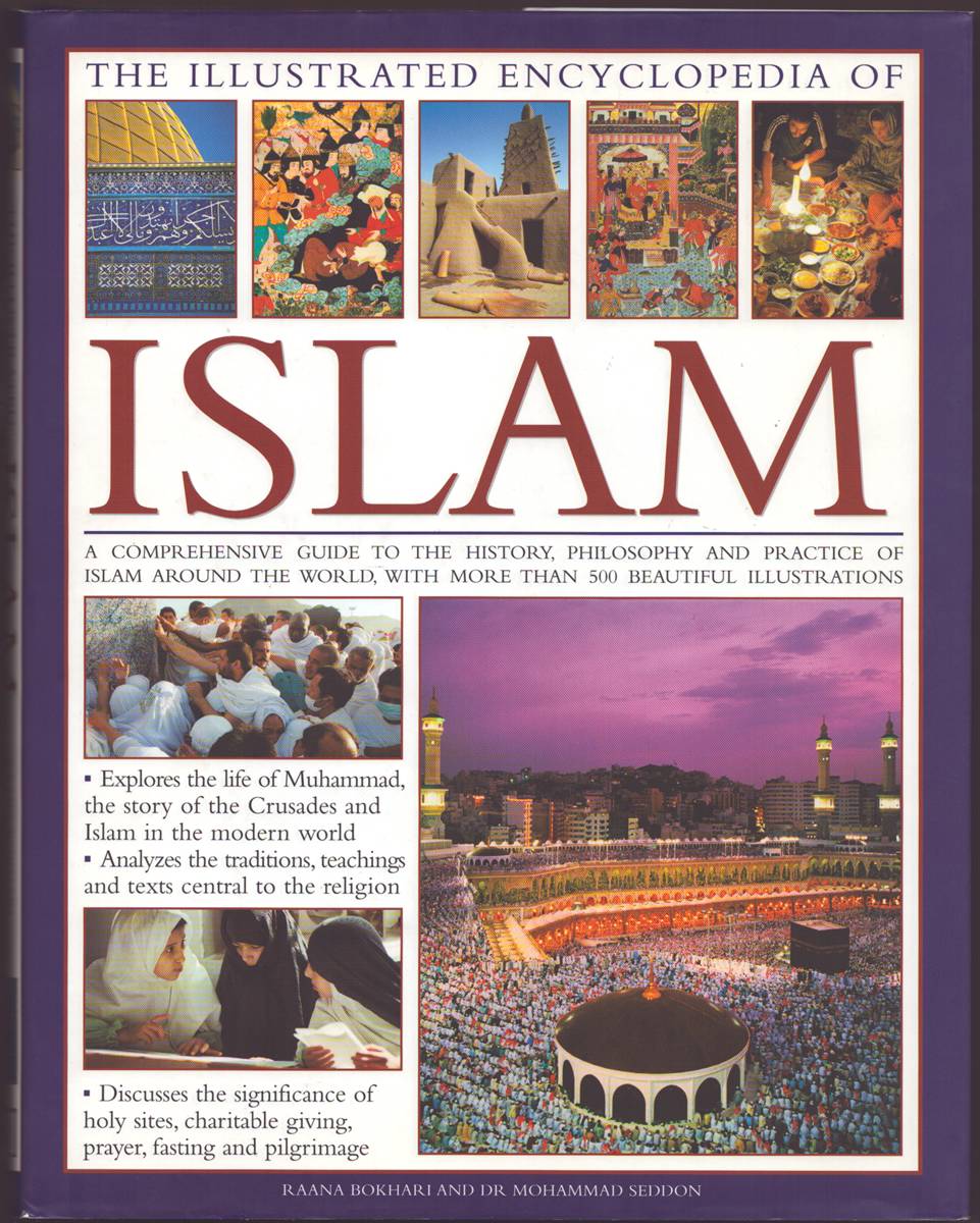THE ILLUSTRATED ENCYCLOPEDIA OF ISLAM A Comprehensive Guide to the History, Philosophy and Practice of Islam around the World