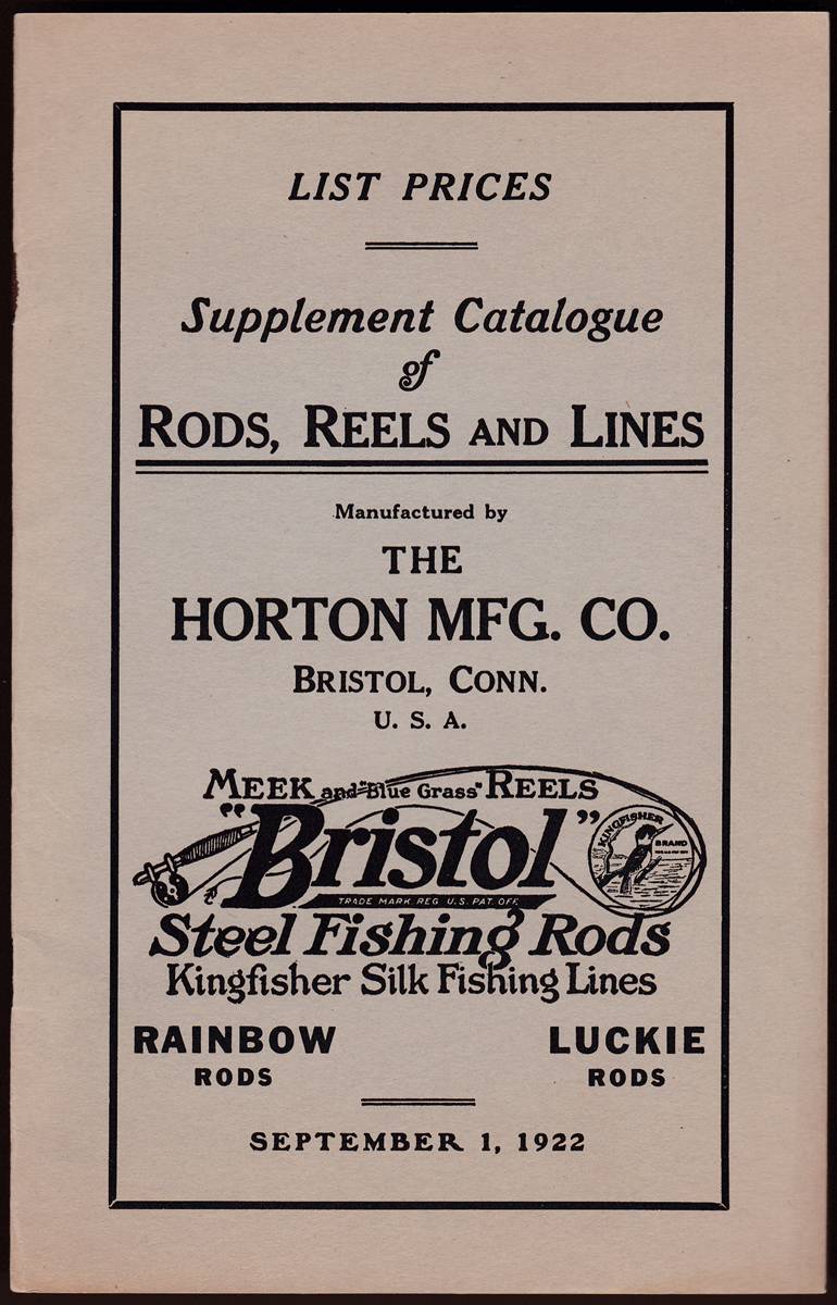 SUPPLEMENT CATALOGUE OF RODS, REELS AND LINES MANUFACTURED BY THE HORTON MFG. CO. BRISTOL, CONN. List Prices