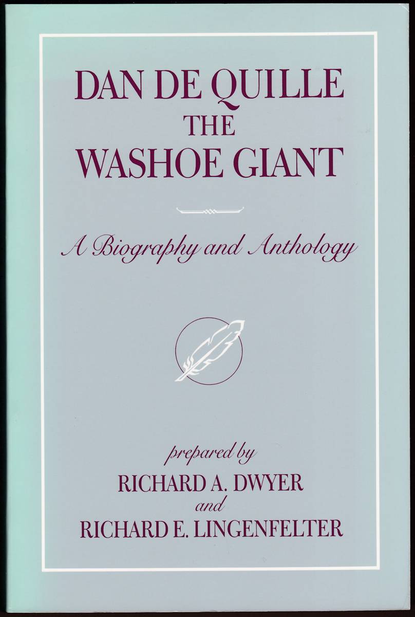 DAN DE QUILLE, THE WASHOE GIANT A Biography and Anthology