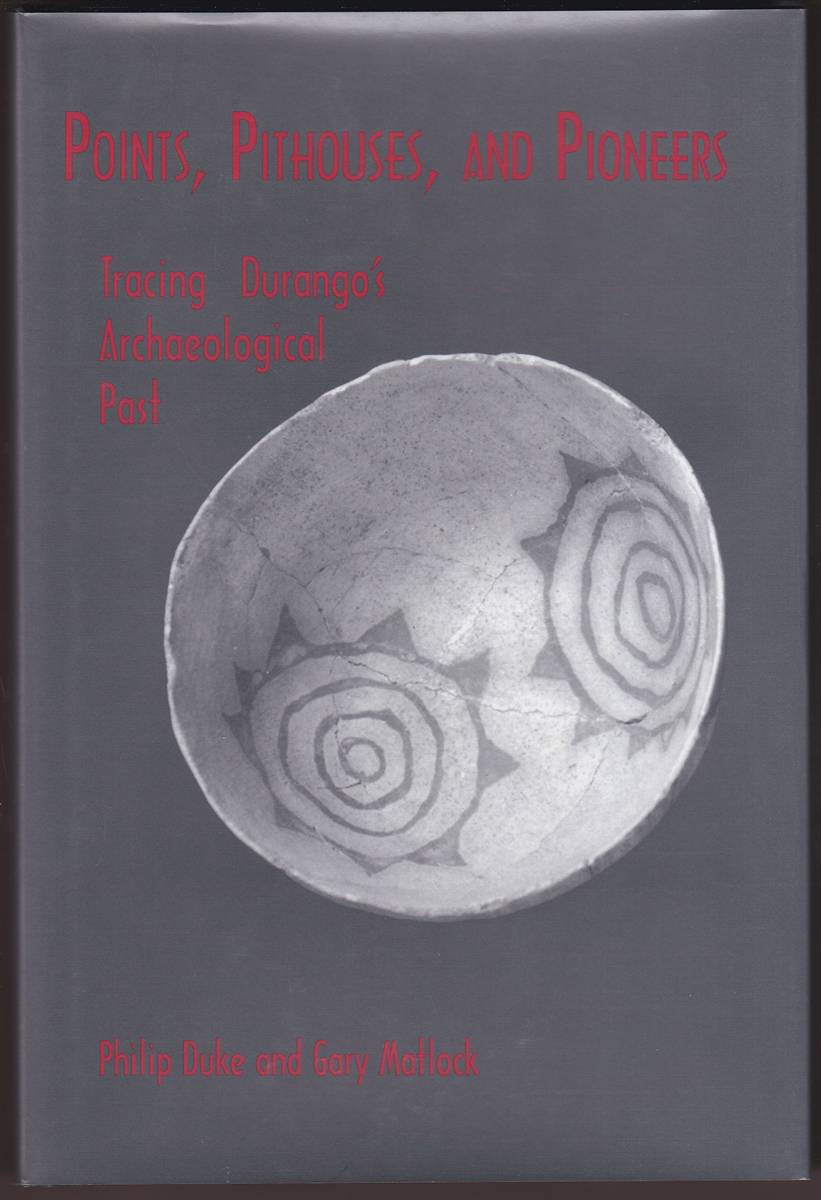 POINTS, PITHOUSES, AND PIONEERS Tracing Durango's Archaeological Past