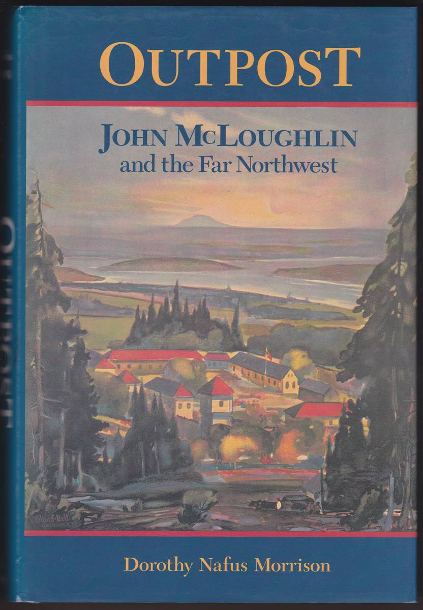 OUTPOST JOHN MCLOUGHLIN & THE FAR NORTHWEST