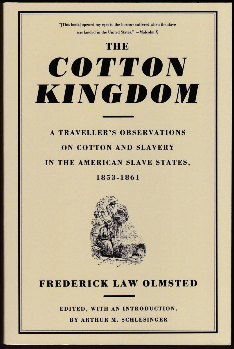 THE COTTON KINGDOM A Traveller's Observations on Cotton and Slavery in the American Slave States, 1853-1861