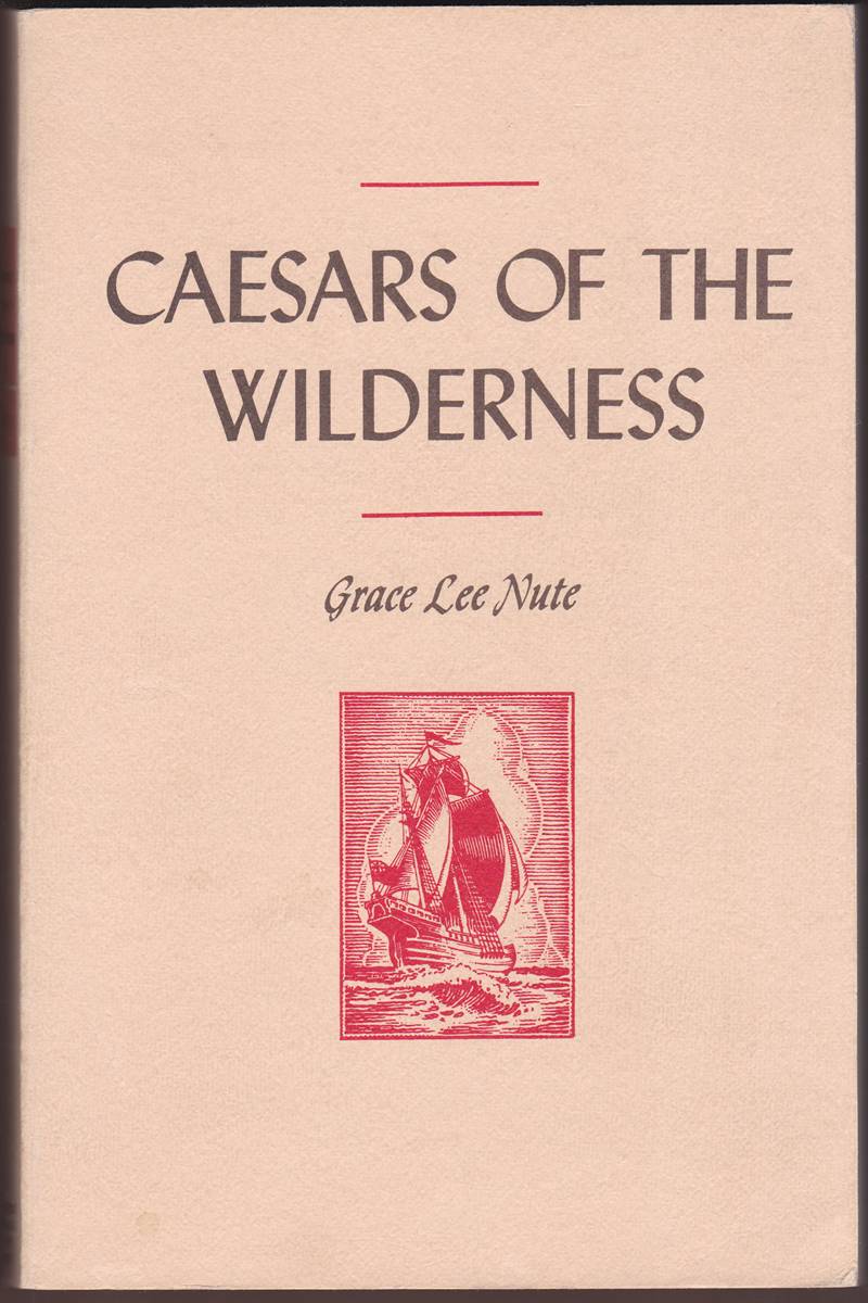 CAESARS OF THE WILDERNESS Medard Chouart, Sieur Desgroseilliers and Pierre Esprit Radisson, 1618-1710