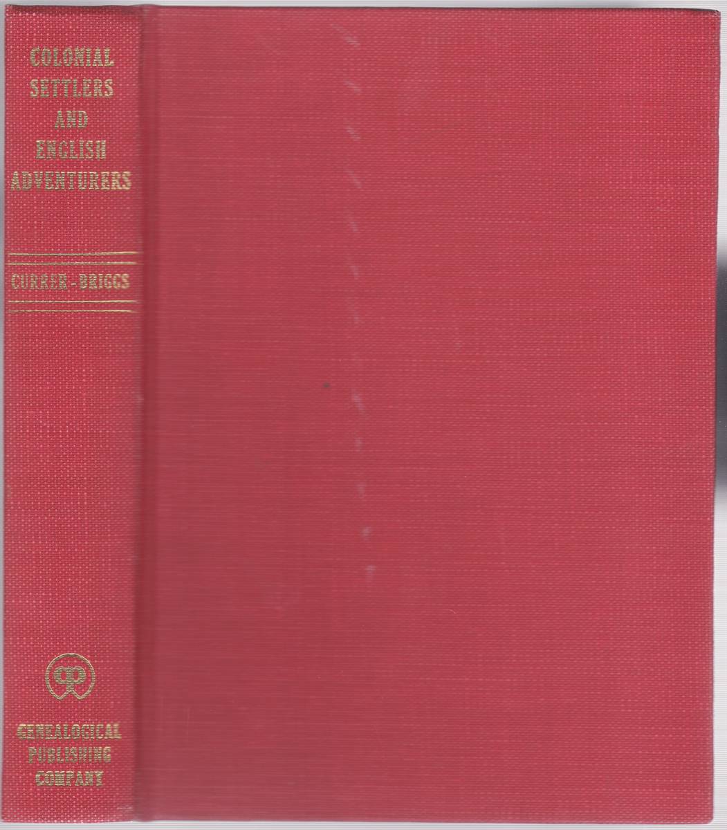 COLONIAL SETTLERS AND ENGLISH ADVENTURERS Abstracts of Legal Proceedings in Seventeenth-Century English and Dutch Courts Relating to Immigrant Families