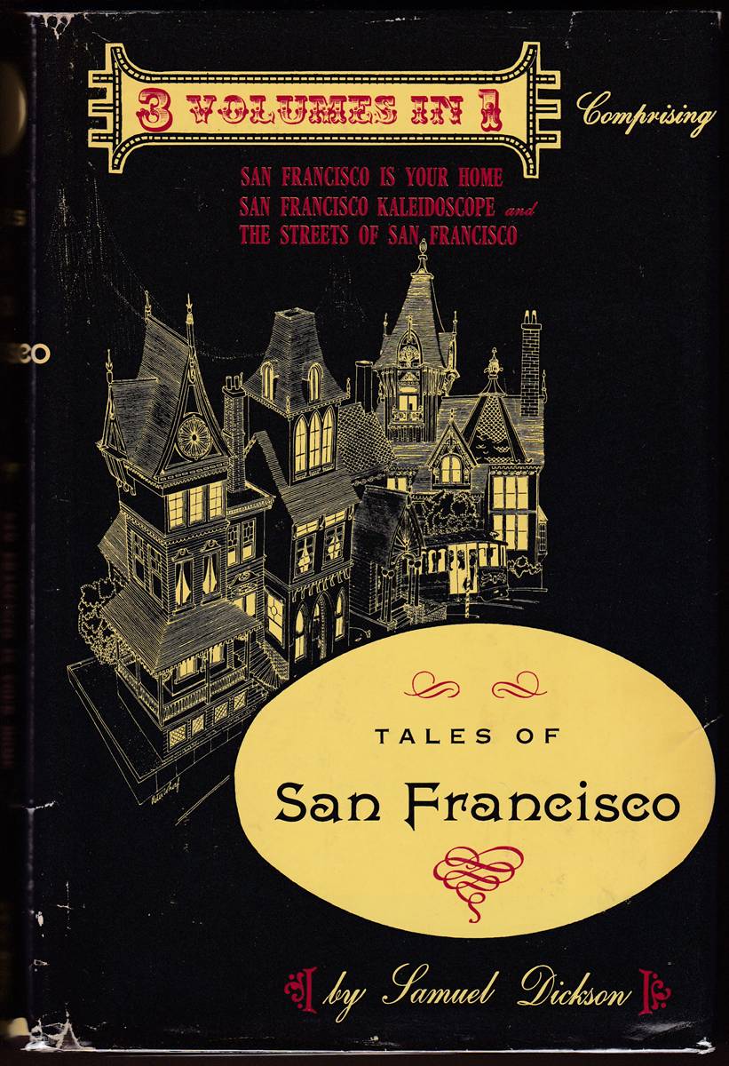 TALES OF SAN FRANCISCO 3 VOLUMES IN 1 Comprising San Francisco is Your Home, San Francisco Kaleidoscope and the Streets of San Francisco