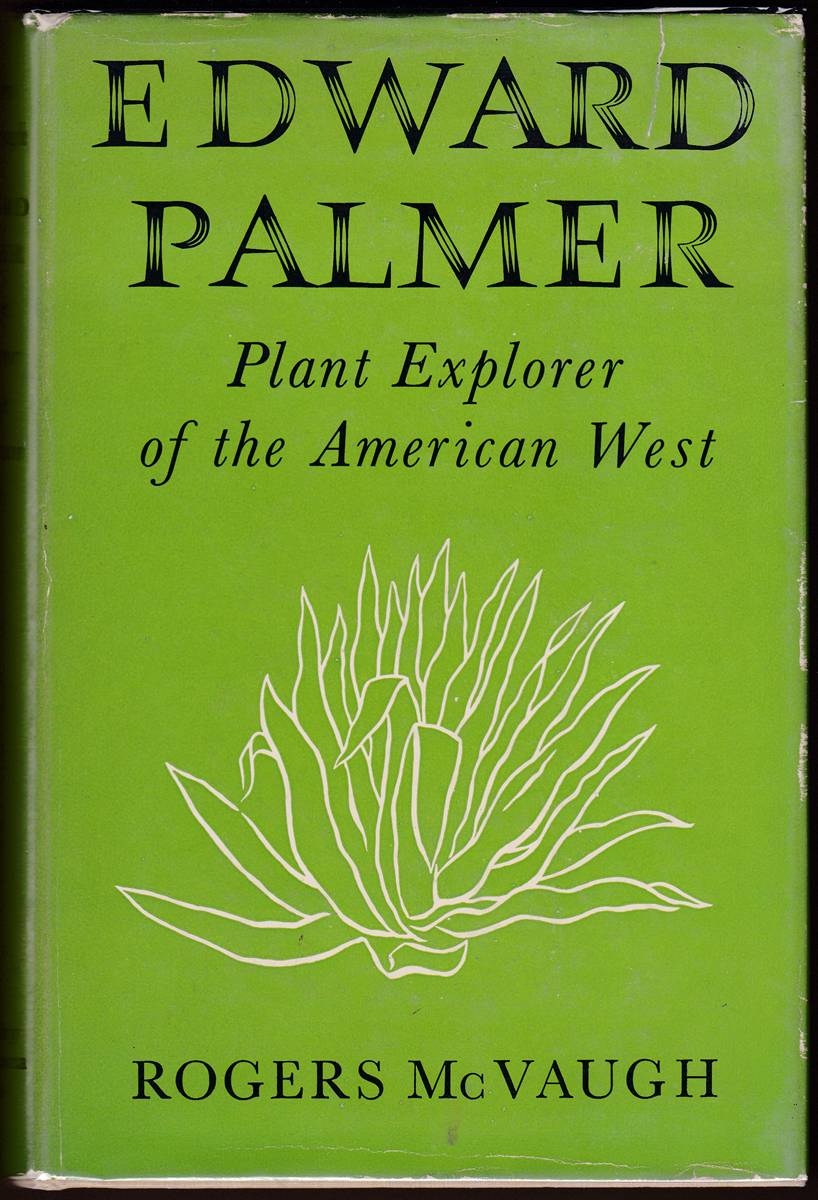 EDWARD PALMER: PLANT EXPLORER OF THE AMERICAN WEST