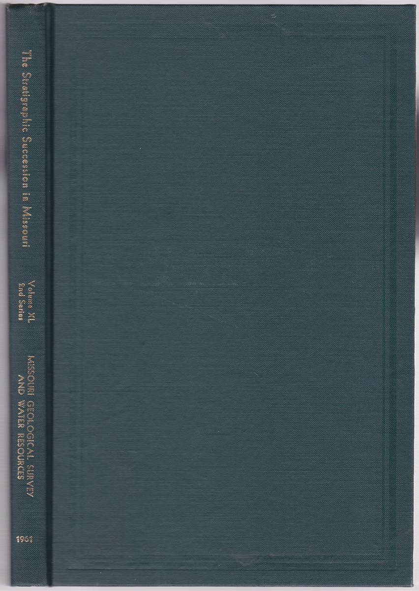Image for THE STRATIGRAPHIC SUCCESSION IN MISSOURI VOL. XL, SECOND SERIES THE STRATIGRAPHIC SUCCESSION IN MISSOURI VOL. XL, SECOND SERIES