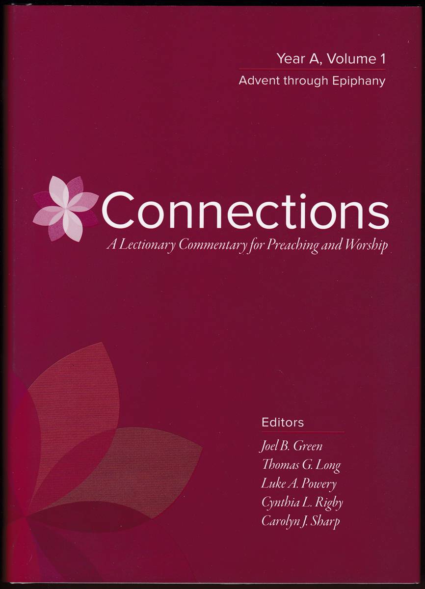 Image for CONNECTIONS A Lectionary Commentary for Preaching and Worship: Year A, Volume 1, Advent through Epiphany CONNECTIONS A Lectionary Commentary for Preaching and Worship: Year A, Volume 1, Advent through Epiphany