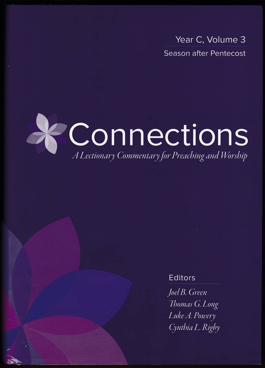 Image for CONNECTIONS A Lectionary Commentary for Preaching and Worship: Year C, Volume 3, Season after Pentecost CONNECTIONS A Lectionary Commentary for Preaching and Worship: Year C, Volume 3, Season after Pentecost
