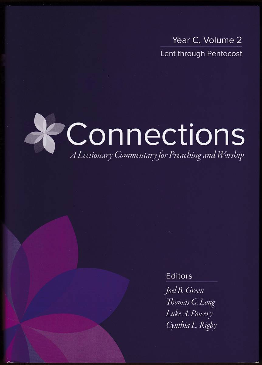 Image for CONNECTIONS A Lectionary Commentary for Preaching and Worship: Year C, Volume 2, Lent through Pentecost CONNECTIONS A Lectionary Commentary for Preaching and Worship: Year C, Volume 2, Lent through Pentecost