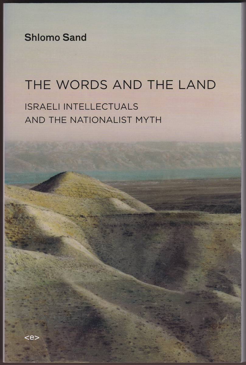 THE WORDS AND THE LAND Israeli Intellectuals and the Nationalist Myth