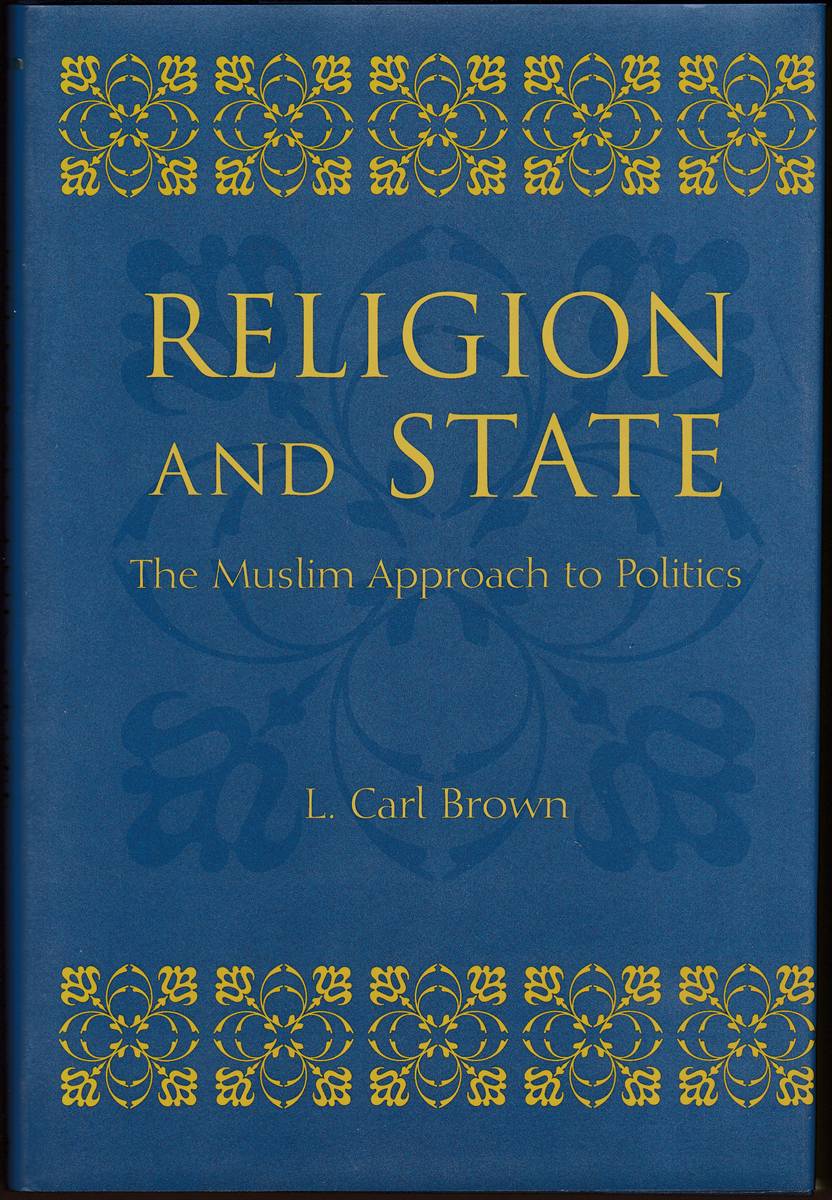RELIGION AND STATE The Muslim Approach to Politics