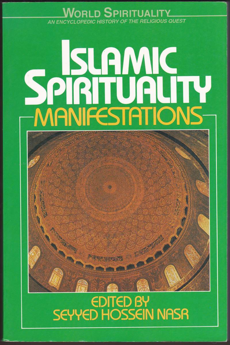 ISLAMIC SPIRITUALITY (TWO VOLUME SET) Foundations / Manifestations
