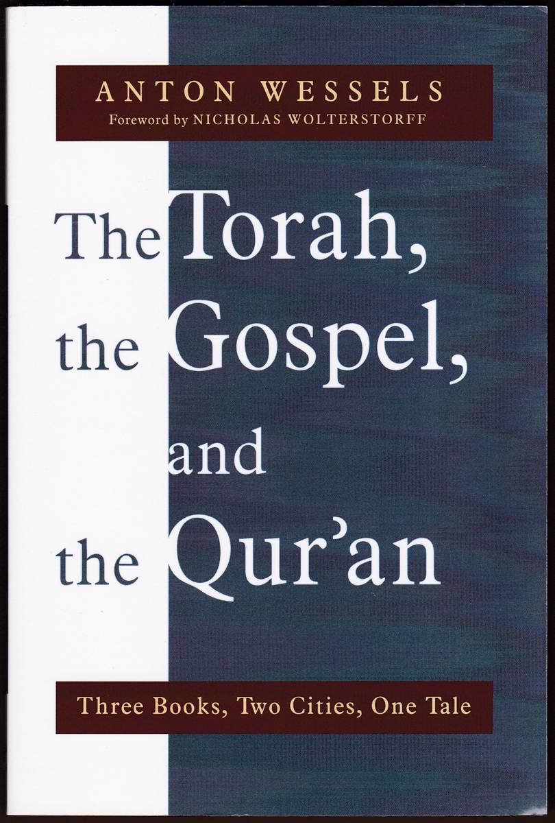 THE TORAH, THE GOSPEL, AND THE QUR'AN Three Books, Two Cities, One Tale