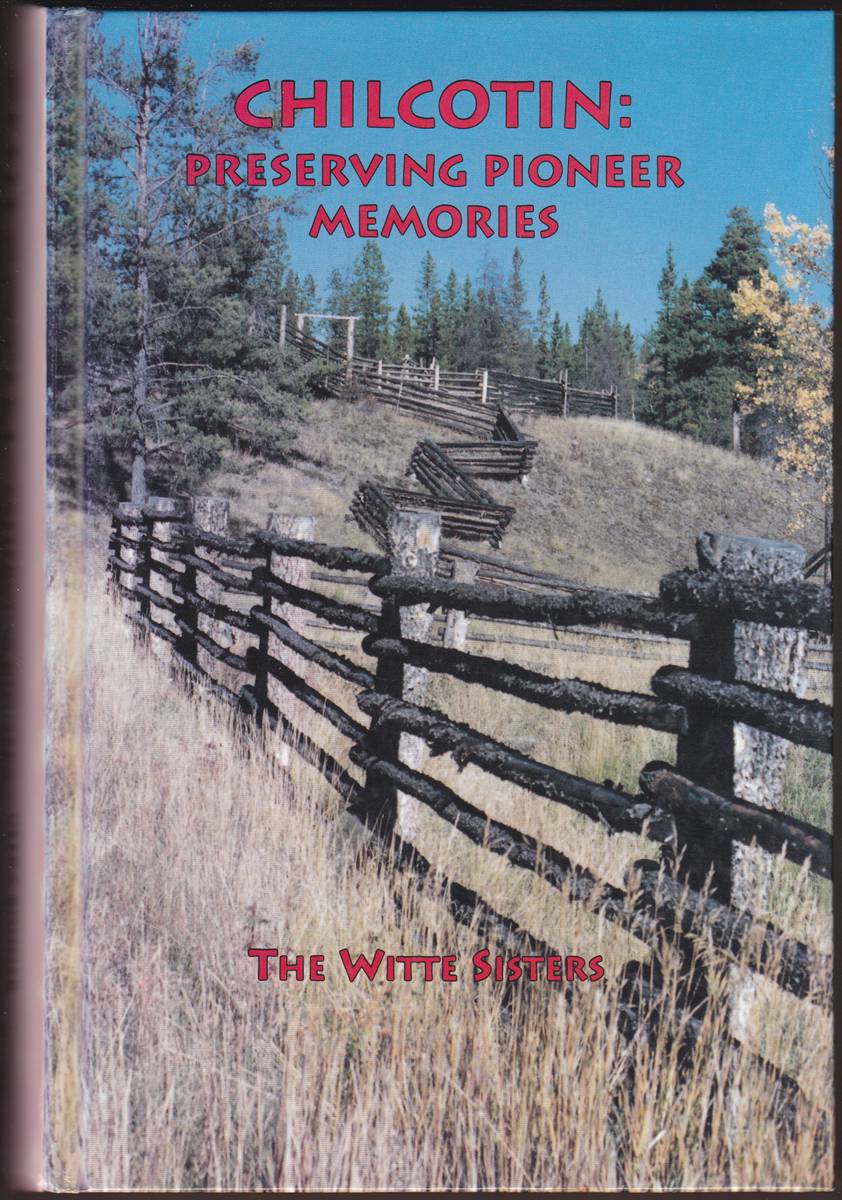 CHILCOTIN Preserving Pioneer Memories