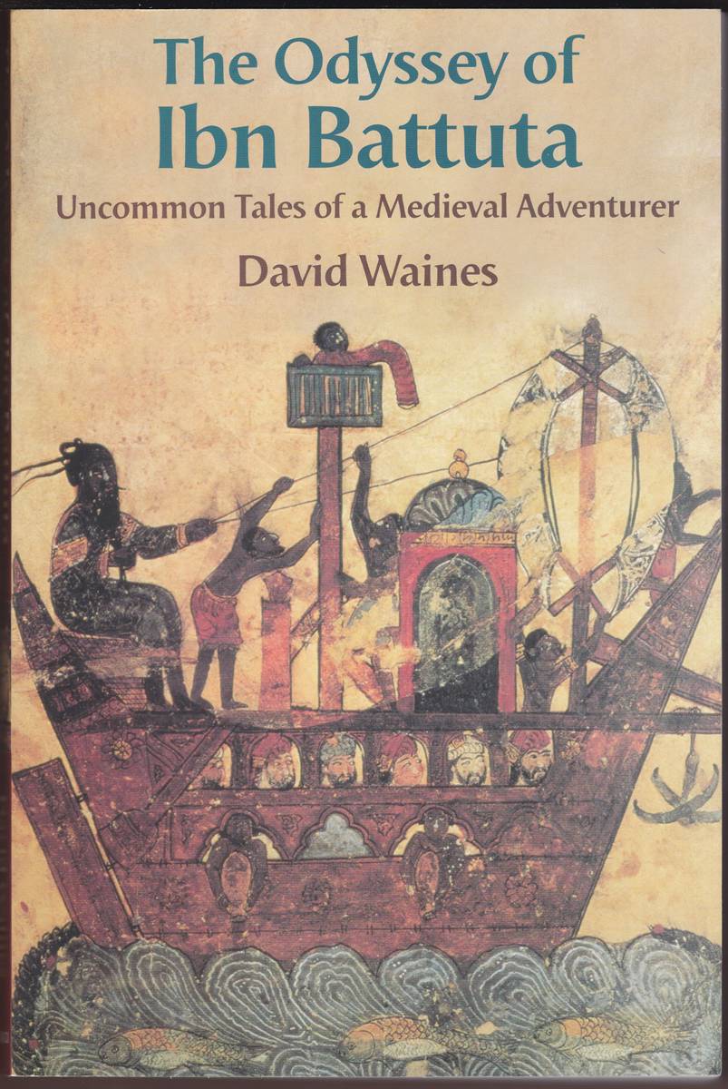 THE ODYSSEY OF IBN BATTUTA Uncommon Tales of a Medieval Adventurer