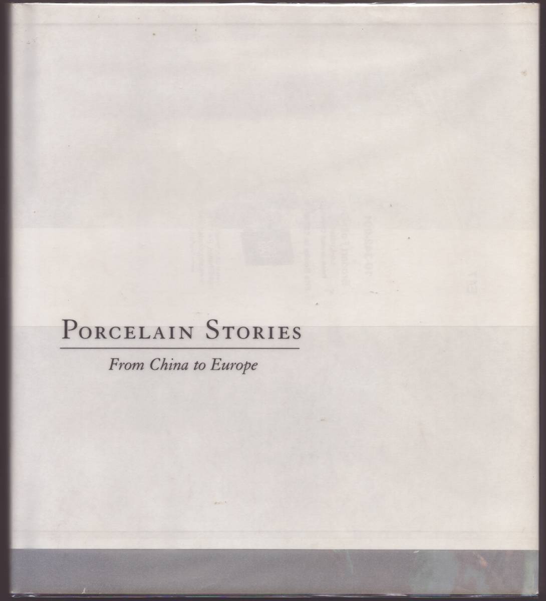 PORCELAIN STORIES From China to Europe (Signed)