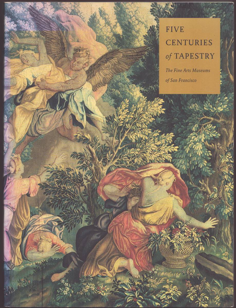 FIVE CENTURIES OF TAPESTRY FROM THE FINE ARTS MUSEUMS OF SAN FRANCISCO