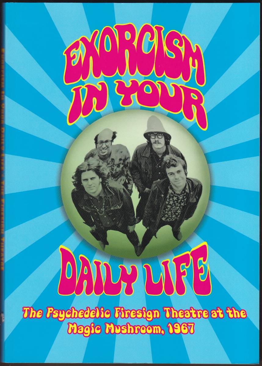 EXORCISM IN YOUR DAILY LIFE THE PSYCHEDELIC FIRESIGN THEATRE AT THE MAGIC MUSHROOM - 1967