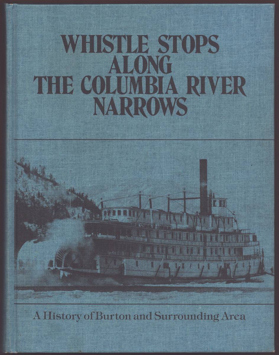 WHISTLE STOPS ALONG THE COLUMBIA RIVER NARROWS A History of Burton and Surrounding Area