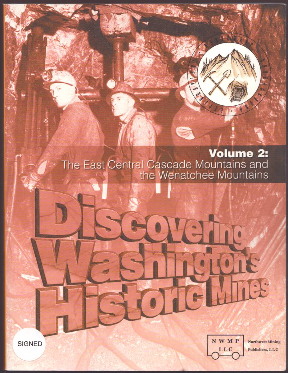 DISCOVERING WASHINGTON'S HISTORIC MINES VOLUME 2: The East Central Cascade Mountains and the Wenatchee Mountains (Signed)
