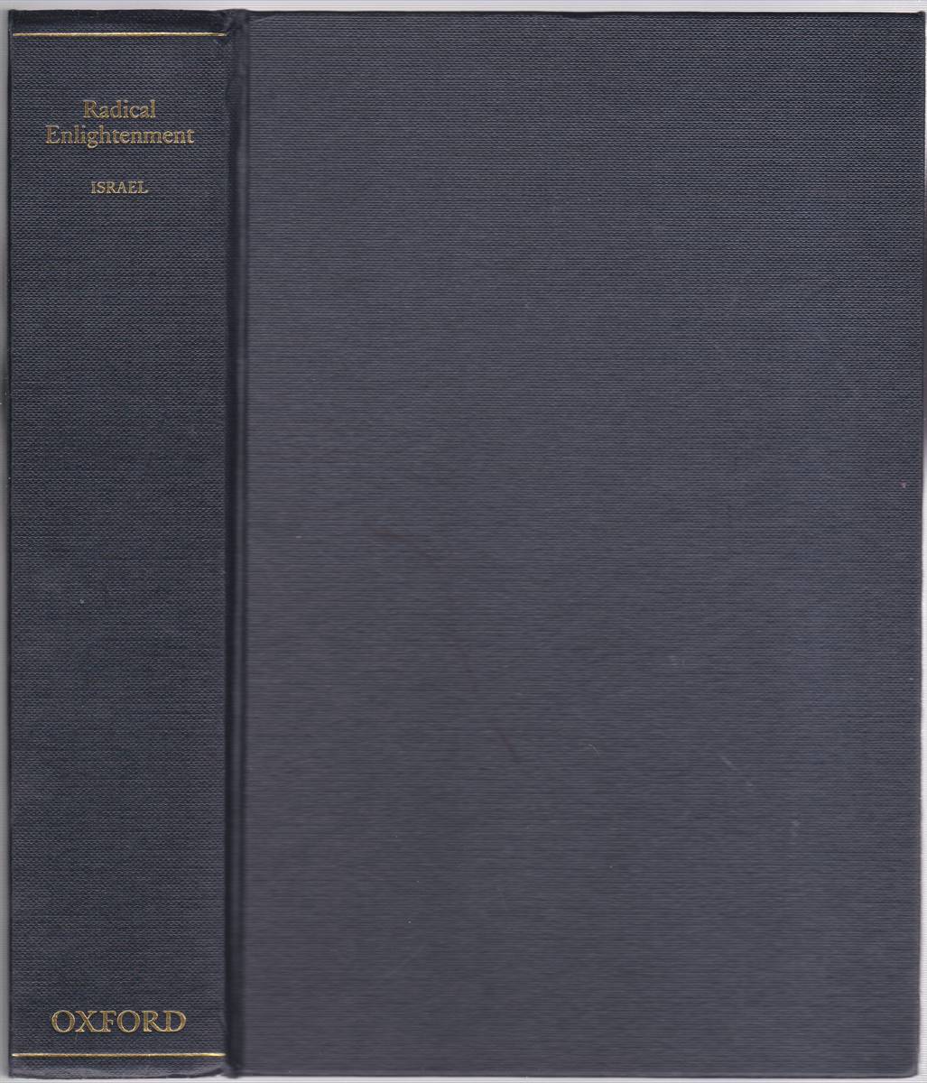 RADICAL ENLIGHTENMENT Philosophy and the Making of Modernity 1650-1750