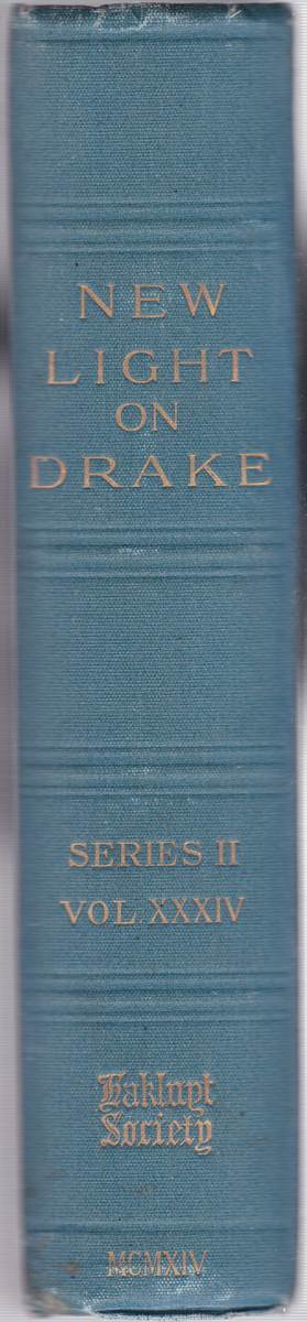 NEW LIGHT ON DRAKE: A COLLECTION OF DOCUMENTS RELATING TO HIS VOYAGE OF CIRCUMNAVIGATION 1577-1580 Second Series No. XXXIV